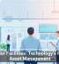 Smarter Facilities: Technology’s Role in Asset Management