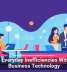 Cutting Everyday Inefficiencies With Smart Business Technology