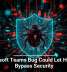 Microsoft Teams Bug Could Let Hackers Bypass Security